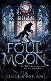 Foul Moon (Thornhill Vampire Chronicles, #3) (eBook, ePUB) Foul Moon (Thornhill Vampire Chronicles, #3) (eBook, ePUB)