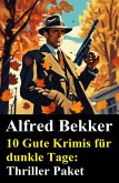 10 Gute Krimis für dunkle Tage: Thriller Paket (eBook, ePUB) 10 Gute Krimis für dunkle Tage: Thriller Paket (eBook, ePUB)