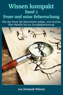 Cover Feuer und seine Beherrschung (Wissen kompakt, #3) (eBook, ePUB)