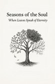 Seasons of the Soul: When Leaves Speak of Eternity (eBook, ePUB)