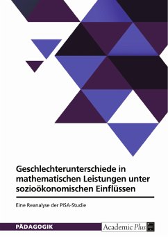 Geschlechterunterschiede in mathematischen Leistungen unter sozioökonomischen Einflüssen (eBook, ePUB) Geschlechterunterschiede in mathematischen Leistungen unter sozioökonomischen Einflüssen (eBook, ePUB)