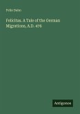 Felicitas. A Tale of the German Migrations, A.D. 476