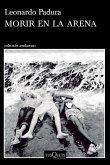 Morir En La Arena (Novela) / To Die in the Sand (a Novel) Morir En La Arena (Novela) / To Die in the Sand (a Novel)