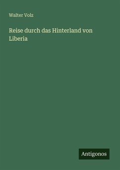 Reise durch das Hinterland von Liberia - Volz, Walter