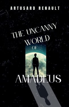 The Uncanny World of Amadeus - Saguinsin, Art; Renault, Artusard