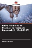 Entre les mains de Staline : la région de Baranovichi (1944-1953) Entre les mains de Staline : la région de Baranovichi (1944-1953)