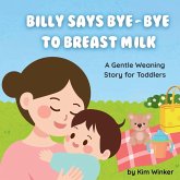 Billy Says Bye-Bye to Breast Milk Billy Says Bye-Bye to Breast Milk