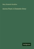Aurora Floyd. A Domestic Story Aurora Floyd. A Domestic Story