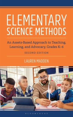 Elementary Science Methods: An Assets-Based Approach to Teaching, Learning, and Advocacy, Grades K-6, Second Edition - Madden, Lauren