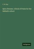 Spicy Breezes. A Book of Praise for the Sabbath-school