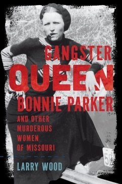 Cover Gangster Queen Bonnie Parker and Other Murderous Women of Missouri