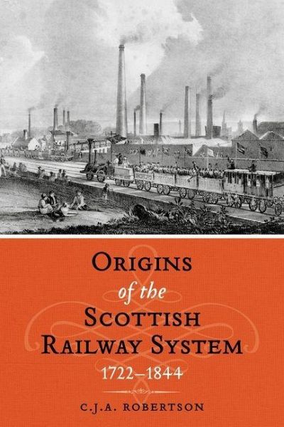 The Origins of the Scottish Railway System