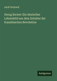 Georg Kerner: Ein deutsches Lebensbild aus dem Zeitalter der französischen Revolution Georg Kerner: Ein deutsches Lebensbild aus dem Zeitalter der französischen Revolution