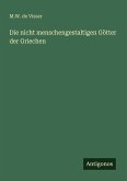 Die nicht menschengestaltigen Götter der Griechen Die nicht menschengestaltigen Götter der Griechen