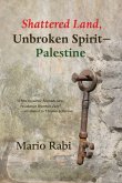 Shattered Land, Unbroken Spirit-Palestine Shattered Land, Unbroken Spirit-Palestine