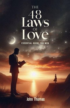The 48 Laws of Love, An Essential Guide For Men - Thomas, John The 48 Laws of Love, An Essential Guide For Men - Thomas, John