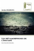 Les Métamorphoses de l'Instant Les Métamorphoses de l'Instant