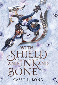 With Shield and Ink and Bone (Shieldmaiden Edition) - Bond, Casey L