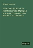 Die deutschen Ortsnamen mit besonderer Berücksichtigung der ursprünglich wendischen in der Mittelmark und Niederlausitz