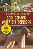 The Complete Guide to Soft Coated Wheaten Terriers The Complete Guide to Soft Coated Wheaten Terriers