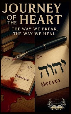 Journey of the heart the Way We break the Way We heal - Shreves, Samantha