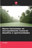 Novos horizontes no microambiente tumoral: desafios e oportunidades