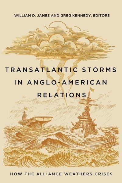 Transatlantic Storms in Anglo-American Relations Transatlantic Storms in Anglo-American Relations