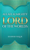 Allah Almighty Lord of the Worlds Allah Almighty Lord of the Worlds