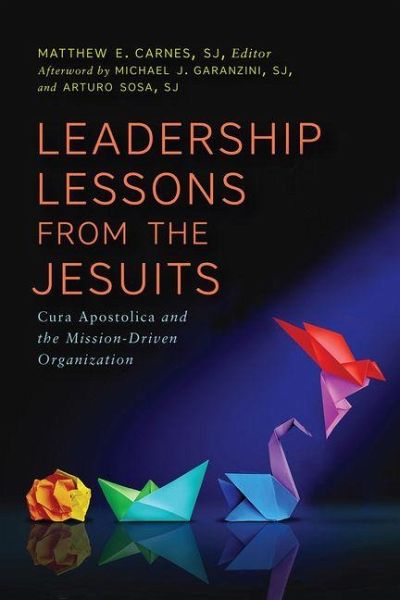 Leadership Lessons from the Jesuits Leadership Lessons from the Jesuits