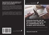 Caracterización de los factores que influyen en el cumplimiento de la terapia antirretrovírica Caracterización de los factores que influyen en el cumplimiento de la terapia antirretrovírica