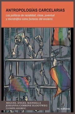 Cover Antropologías carcelarias. Las políticas de racialidad, clase, juventud y microtráfico como factores del encierro