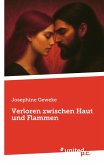Verloren zwischen Haut und Flammen Verloren zwischen Haut und Flammen