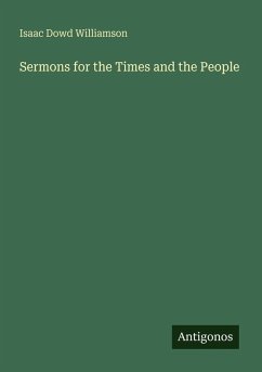 Sermons for the Times and the People - Williamson, Isaac Dowd