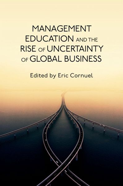 Management Education and the Rise of Uncertainty of Global Business Management Education and the Rise of Uncertainty of Global Business