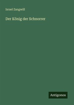 Der König der Schnorrer - Zangwill, Israel