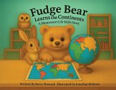 Fudge Bear Learns the Continents Fudge Bear Learns the Continents