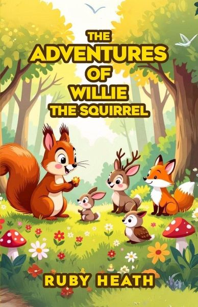 THE ADVENTURES OF WILLIE THE SQUIRREL THE ADVENTURES OF WILLIE THE SQUIRREL