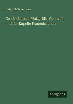Cover Geschichte der Pfalzgräfin Genovefa und der Kapelle Frauenkirchen