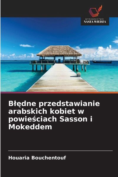B¿¿dne przedstawianie arabskich kobiet w powie¿ciach Sasson i Mokeddem B¿¿dne przedstawianie arabskich kobiet w powie¿ciach Sasson i Mokeddem