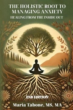 Cover The Holistic Root to Managing Anxiety, Healing From the Inside Out