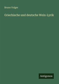 Griechische und deutsche Wein-Lyrik - Volger, Bruno