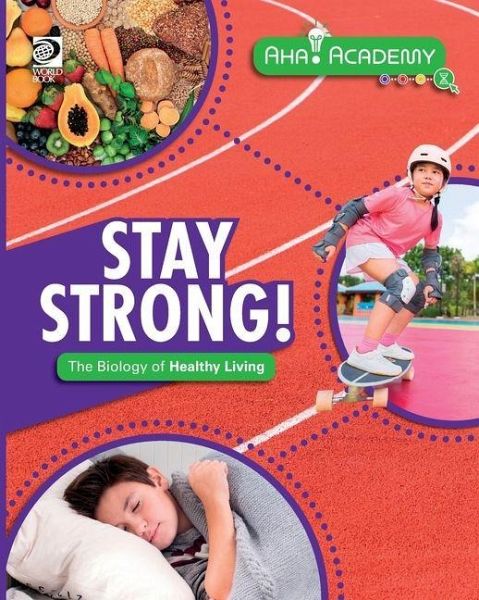 Stay Strong! The Biology of Healthy Living