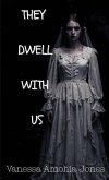 They Dwell With Us They Dwell With Us