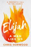 Elijah - a Man Like Us Elijah - a Man Like Us