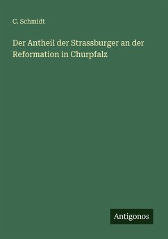 Cover Der Antheil der Strassburger an der Reformation in Churpfalz