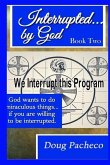 Interrupted...by God Book 2