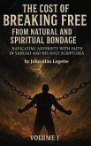 The Cost of Breaking Free from Natural and Spiritual Bondage The Cost of Breaking Free from Natural and Spiritual Bondage