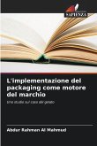 L'implementazione del packaging come motore del marchio L'implementazione del packaging come motore del marchio