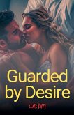 Guarded by Desire Guarded by Desire
