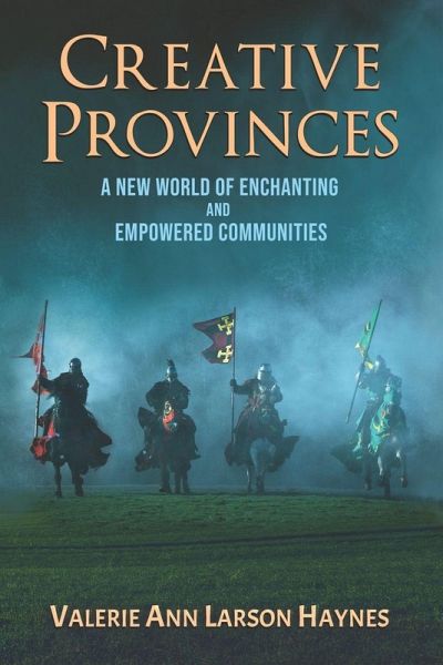 Creative Provinces--A New World of Enchanting and Empowered Communities Creative Provinces--A New World of Enchanting and Empowered Communities